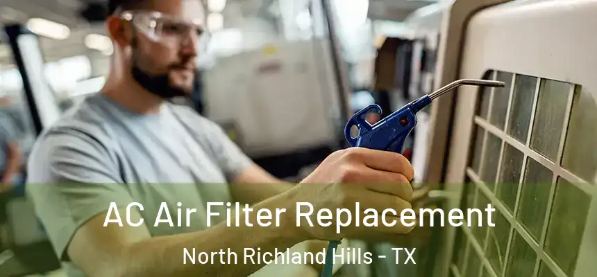 AC Air Filter Replacement North Richland Hills - TX