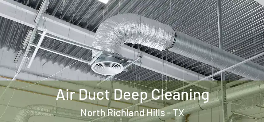 Air Duct Deep Cleaning North Richland Hills - TX