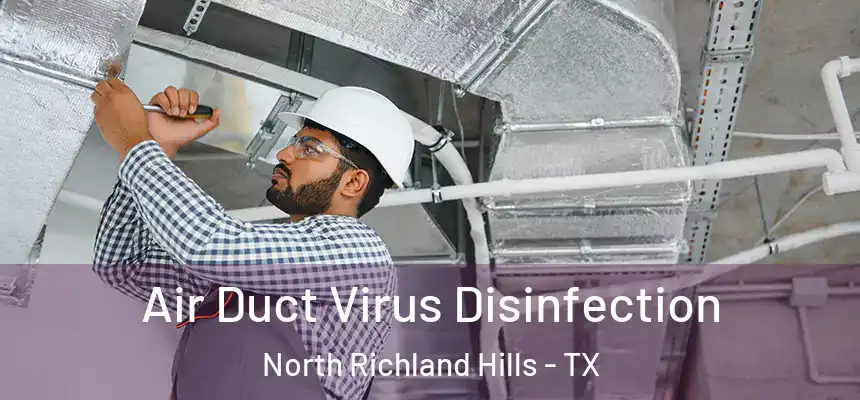 Air Duct Virus Disinfection North Richland Hills - TX