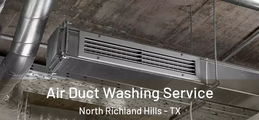 Air Duct Washing Service North Richland Hills - TX