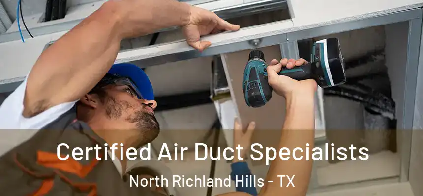 Certified Air Duct Specialists North Richland Hills - TX