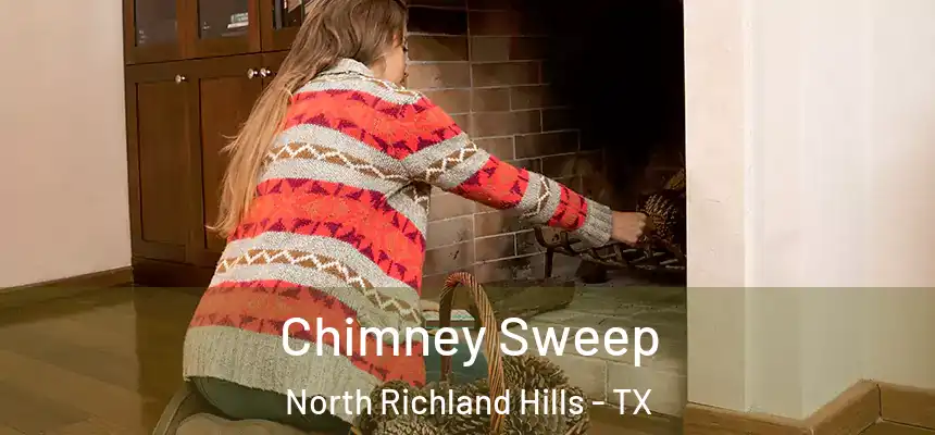  Chimney Sweep North Richland Hills - TX