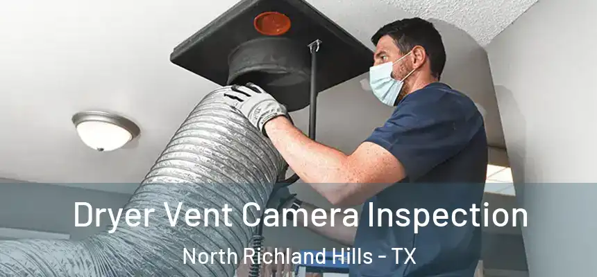 Dryer Vent Camera Inspection North Richland Hills - TX