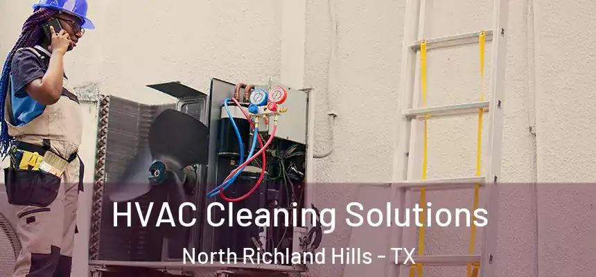 HVAC Cleaning Solutions North Richland Hills - TX